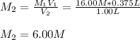 M_2=\frac{M_1V_1}{V_2}=\frac{16.00M*0.375L}{1.00L}\\  \\M_2=6.00M