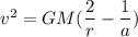 v ^2= GM ( \dfrac{2}{r}-\dfrac{1}{a})