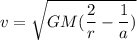 v = \sqrt{GM ( \dfrac{2}{r}-\dfrac{1}{a})}
