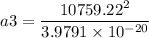 a3 = \dfrac{10759.22^2}{3.9791 \times 10^{-20}}