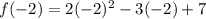 f(-2)=2(-2)^2-3(-2)+7
