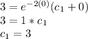 3 = e^{-2 (0)}(c_1+ 0)\\3 = 1*c_1\\c_1 = 3