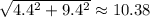 \sqrt{4.4^2+9.4^2} \approx 10.38
