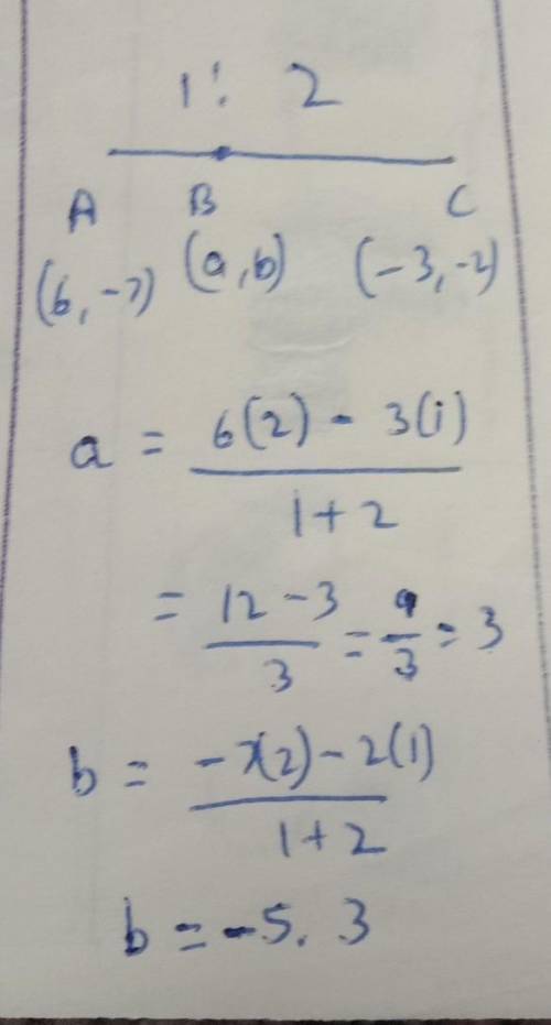 What are the coordinates of point B on AC such that AB = 1/2 BC

A. (-3, 1.5)
B. (-3, 1.6)
C. (3, -5