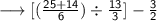 \longrightarrow{ \sf{ [( \frac{25 + 14}{6} )  \div  \frac{13}{3}  ] -  \frac{3}{2} }}