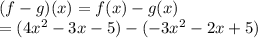 (f-g)(x)=f(x)-g(x)\\=(4x^2-3x-5)-(-3x^2-2x+5)