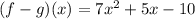 (f-g)(x)=7x^2+5x-10