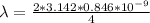 \lambda  =  \frac{ 2 * 3.142  *  0.846 *10^{-9}}{4}