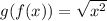g(f(x)) = \sqrt{x^2 }