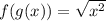 f(g(x)) = \sqrt{x^2 } }