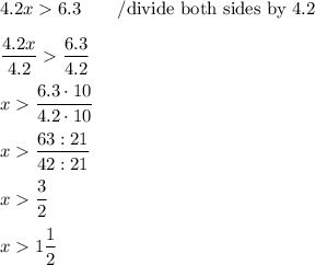 4.2x6.3\qquad/\text{divide both sides by 4.2}\\\\\dfrac{4.2x}{4.2}\dfrac{6.3}{4.2}\\\\x\dfrac{6.3\cdot10}{4.2\cdot10}\\\\x\dfrac{63:21}{42:21}\\\\x\dfrac{3}{2}\\\\x1\dfrac{1}{2}