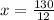 x=\frac{130}{12}