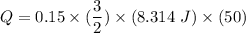 Q= 0.15 \times (\dfrac{3}{2}) \times (8.314 \ J )\times (50)