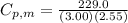 C_{p,m} = \frac{229.0}{(3.00) (2.55)}