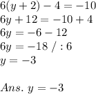 6(y+2)-4=-10\\6y+12=-10+4\\6y=-6-12\\6y=-18\ /:6\\y=-3\\\\Ans.\ y=-3