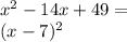 x^2-14x+49=\\&#10;(x-7)^2