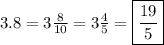 3.8= 3 \frac{8}{10}= 3 \frac{4}{5}= \boxed{\frac{19}{5}}