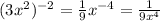 (3x^2)^{-2}=\frac{1}{9}x^{-4}=\frac{1}{9x^4}
