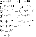 27^{2x+4}=(\frac{1}{9})^{x-46} \\&#10;(3^3)^{2x+4}=(3^{-2})^{x-46} \\&#10;3^{3(2x+4)}=3^{-2(x-46)} \\&#10;3^{6x+12}=3^{-2x+92} \\&#10;6x+12=-2x+92 \\&#10;6x+2x=92-12 \\&#10;8x=80 \\&#10;x=10