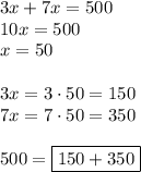 3x+7x=500\\&#10;10x=500\\&#10;x=50\\\\&#10;3x=3\cdot50=150\\&#10;7x=7\cdot50=350\\\\&#10;500=\boxed{150+350}