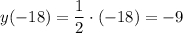 y(-18)=\dfrac{1}{2}\cdot(-18)=-9