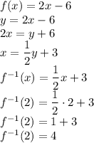 f(x)=2x-6\\&#10;y=2x-6\\&#10;2x=y+6\\&#10;x=\dfrac{1}{2}y+3\\&#10;f^{-1}(x)=\dfrac{1}{2}x+3\\&#10;f^{-1}(2)=\dfrac{1}{2}\cdot2+3\\&#10;f^{-1}(2)=1+3\\&#10;f^{-1}(2)=4