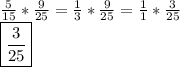 \frac{5}{15} * \frac{9}{25} = \frac{1}{3}*\frac{9}{25} = \frac{1}{1}*\frac{3}{25}&#10;\\\boxed{\frac{3}{25}}