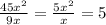 \frac{45 x^{2} }{9x} = \frac{5 x^{2} }{x} = 5