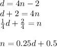 d = 4n -2 \\d + 2 = 4n\\\frac{1}{4}d + \frac{2}{4} = n\\\\n = 0.25d + 0.5