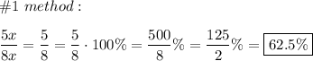 \#1\ method:\\\\\dfrac{5x}{8x}=\dfrac{5}{8}=\dfrac{5}{8}\cdot100\%=\dfrac{500}{8}\%=\dfrac{125}{2}\%=\boxed{62.5\%}