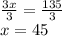 \frac{3x}{3}=\frac{135}{3}\\x=45