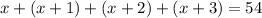 x+(x+1)+(x+2)+(x+3)=54