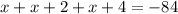 x+x+2+x+4=-84\\