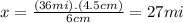 x=\frac{(36mi).(4.5cm)}{6cm}=27mi