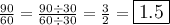 \frac{90}{60}=\frac{90\div30}{60\div30}=\frac{3}{2}=\large\boxed{1.5}