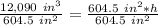 \frac{12,090 \ in^3}{604.5 \ in^2}= \frac{604.5 \ in^2 *h}{604.5 \ in^2}
