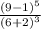 \frac{\left(9-1\right)^5}{\left(6+2\right)^3}