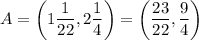 A=\left(1\dfrac{1}{22} , 2\dfrac{1}{4}\right)=\left(\dfrac{23}{22} ,\dfrac{9}{4}\right)