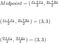 Midpoint= (\frac{x_{1}+x_{2}}{2},\frac{y_{1}+y_{2}}{2}\\\\\\ (\frac{x_{1}+x_{2}}{2},\frac{y_{1}+y_{2}}{2}) = (3 , 3)\\\\\\ (\frac{0+x_{2}}{2},\frac{4+y_{2}}{2}) = ( 3 , 3)\\\\\\