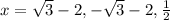 x=\sqrt{3}-2, -\sqrt{3}-2, \frac{1}{2}