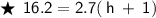 \bigstar{ \sf{ \:  \: 16. 2 = 2.7( \:  h \:  +  \: 1)}}