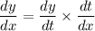 \dfrac{dy}{dx}=\dfrac{dy}{dt}\times \dfrac{dt}{dx}