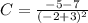 C = \frac{-5-7}{(-2+3)^{2}}