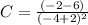 C = \frac{(-2-6)}{(-4+2)^{2}}