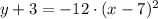 y+3 = -12\cdot (x-7)^{2}