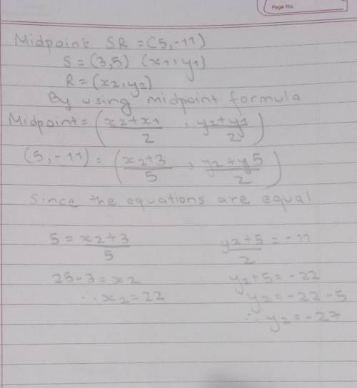 The midpoint of SR is (5,-11) one endpoint is S (3,5) what is the y- coordinate of point R