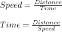 Speed = \frac{Distance}{Time} \\\\Time = \frac{Distance }{Speed}
