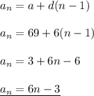 a_n=a+d(n-1)\\\\a_n=69+6(n-1)\\\\a_n =3+6n-6\\\\\underline{a_n=6n-3}