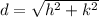 d=\sqrt{h^2+k^2}