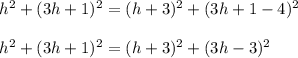 h^2+(3h+1)^2=(h+3)^2+(3h+1-4)^2\\\\h^2+(3h+1)^2=(h+3)^2+(3h-3)^2